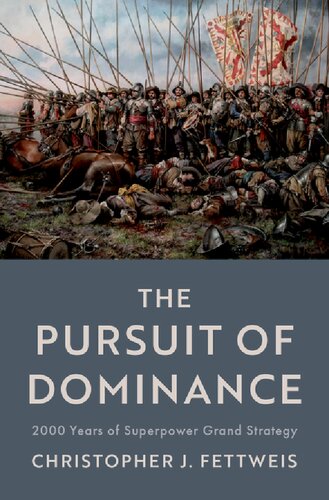 The Pursuit of Dominance: 2000 Years of Superpower Grand Strategy (PDF/EPUB Version)
