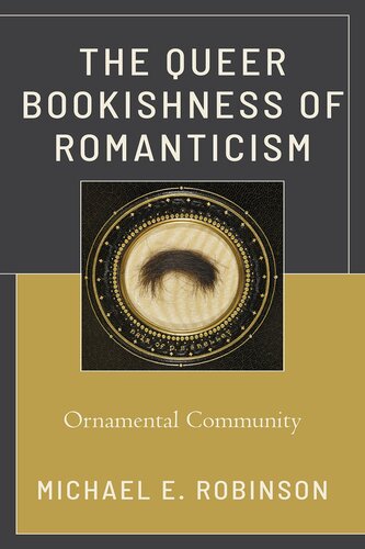 The Queer Bookishness of Romanticism: Ornamental Community (PDF/EPUB Version)
