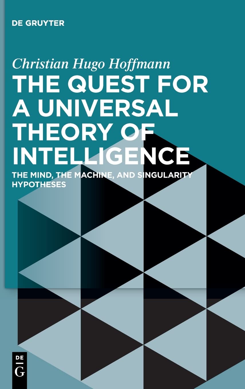 The Quest for a Universal Theory of Intelligence: The Mind, the Machine, and Singularity Hypotheses (PDF/EPUB Version)
