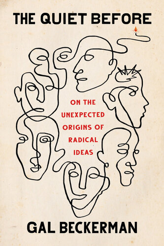 The Quiet Before: On the Unexpected Origins of Radical Ideas (PDF/EPUB Version)
