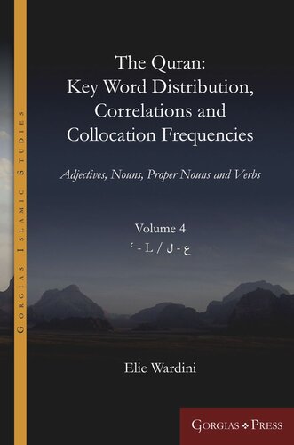 The Quran: Key Word Distribution, Correlations and Collocation Frequencies.: Adjectives, Nouns, Proper Nouns and Verbs (PDF/EPUB Version)