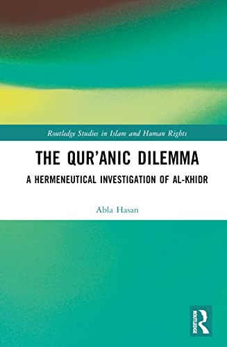 The Qur'anic Dilemma: A Hermeneutical Investigation of al-Khidr (PDF/EPUB Version)