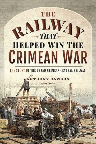 The Railway That Helped Win the Crimean War: The Story of the Grand Crimean Central Railway (PDF/EPUB Version)