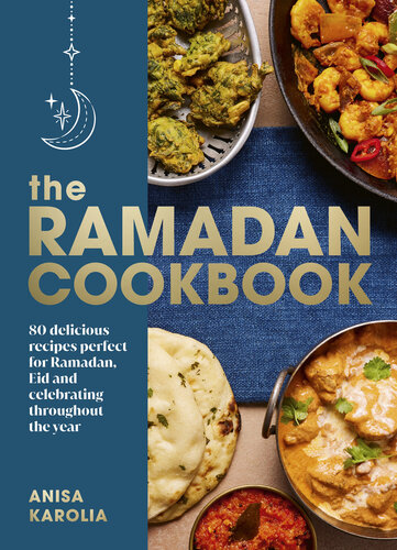 The Ramadan Cookbook: 80 delicious recipes perfect for Ramadan, Eid and celebrating throughout the year (PDF/EPUB Version)