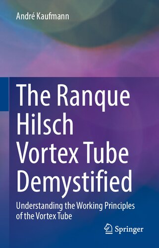 The Ranque Hilsch Vortex Tube Demystified (PDF/EPUB Version)