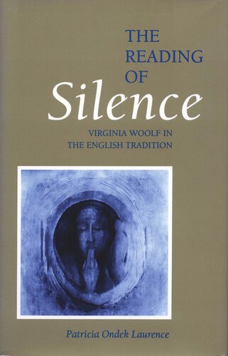 The Reading of Silence: Virginia Woolf in the English Tradition (PDF/EPUB Version)