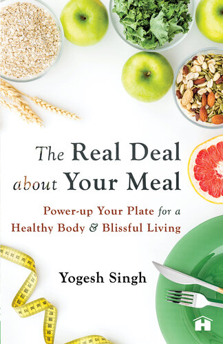 The Real Deal About Your Meal: Power-Up Your Plate For A Healthy Body And Blissful Living (PDF/EPUB Version)