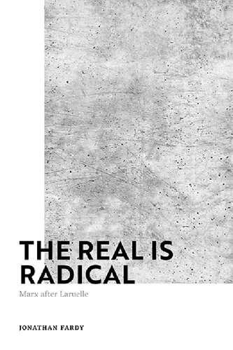 The Real Is Radical: Marx after Laruelle (PDF/EPUB Version)