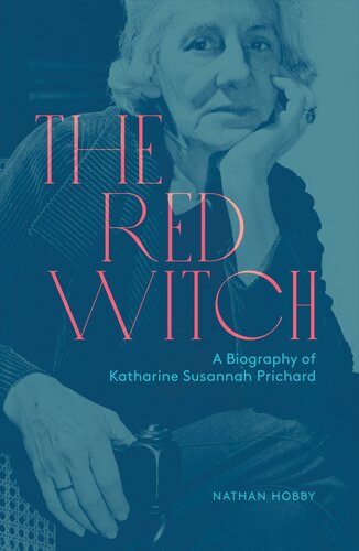 The Red Witch: A Biography of Katharine Susannah Prichard (PDF/EPUB Version)