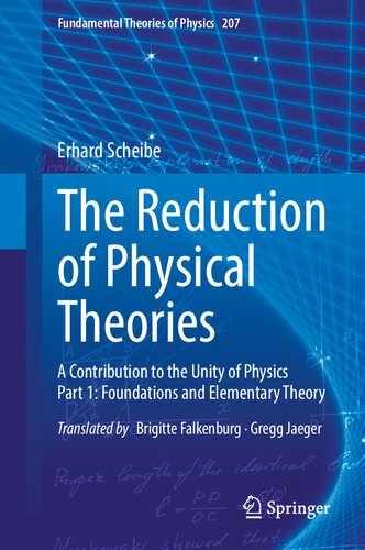 The Reduction of Physical Theories: A Contribution to the Unity of Physics Part 1: Foundations and Elementary Theory (Fundamental Theories of Physics, 207) (PDF/EPUB Version)