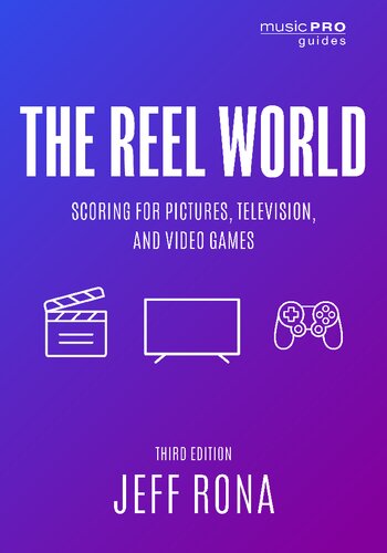 The Reel World: Scoring for Pictures, Television, and Video Games (PDF/EPUB Version)