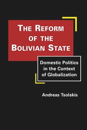 The Reform of the Bolivian State: Domestic Politics in the Context of Globalization (PDF/EPUB Version)