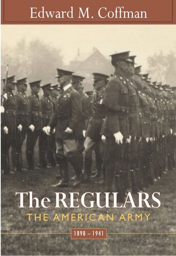 The Regulars: The American Army, 1898–1941 (PDF/EPUB Version)