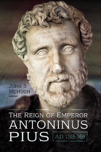 The Reign of Emperor Antoninus Pius, AD 138–161 (PDF/EPUB Version)