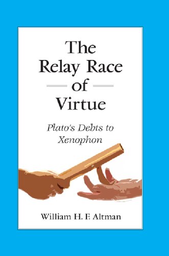 The Relay Race of Virtue. Plato's Debts to Xenophon (PDF/EPUB Version)