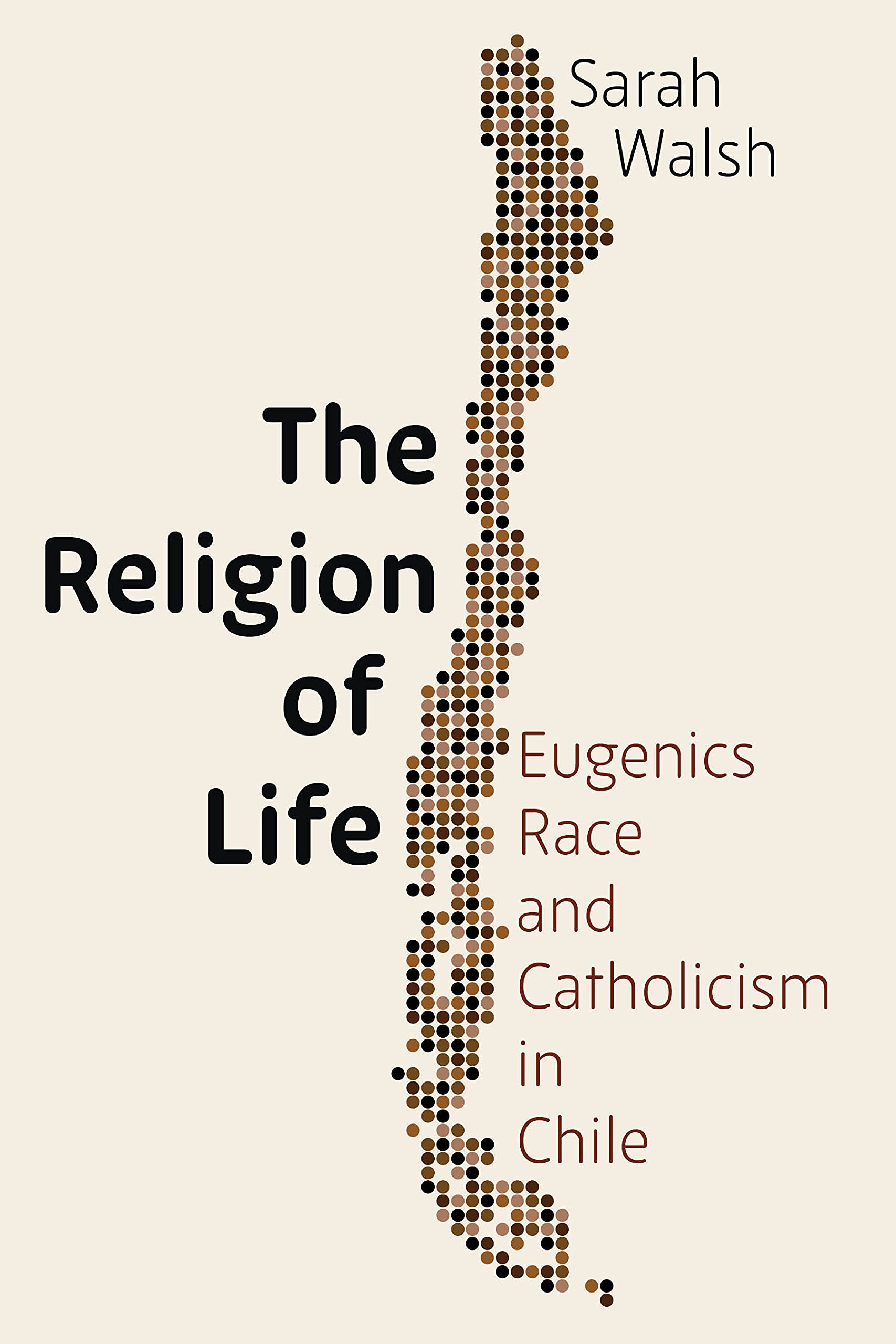 The Religion of Life: Eugenics, Race, and Catholicism in Chile (PDF/EPUB Version)