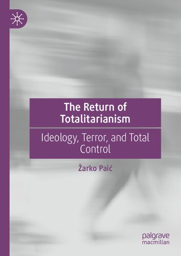 The Return Of Totalitarianism: Ideology, Terror, And Total Control (PDF/EPUB Version)