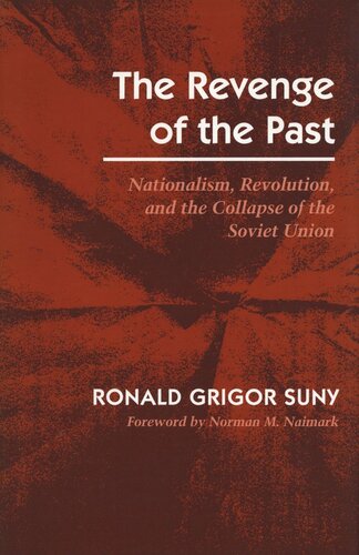 The Revenge of the Past: Nationalism, Revolution, and the Collapse of the Soviet Union (PDF/EPUB Version)