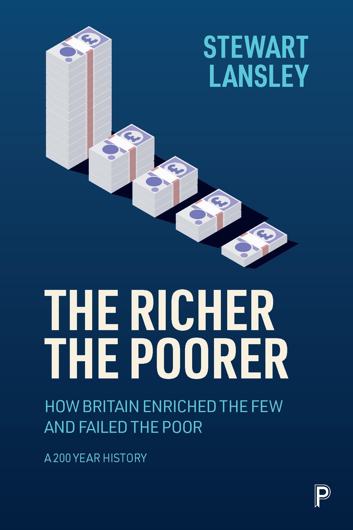 The Richer, The Poorer: How Britain Enriched the Few and Failed the Poor. A 200-Year History (PDF/EPUB Version)
