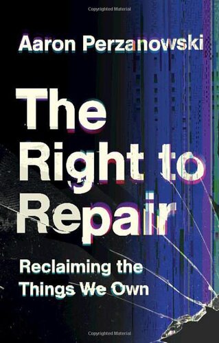The Right to Repair: Reclaiming the Things We Own (PDF/EPUB Version)