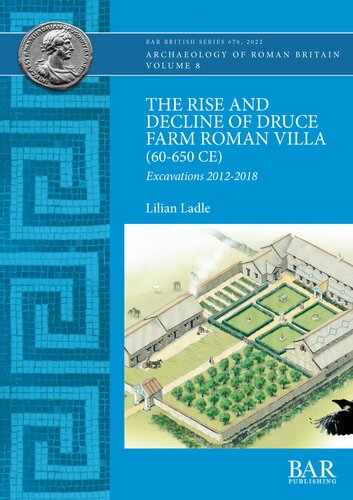 The Rise and Decline of Druce Farm Roman Villa (60-650 CE): Excavations 2012-2018 (PDF/EPUB Version)