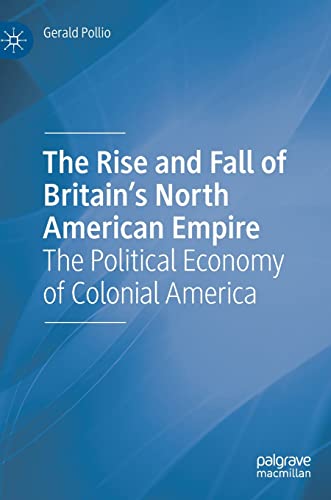 The Rise and Fall of Britain’s North American Empire: The Political Economy of Colonial America (PDF/EPUB Version)