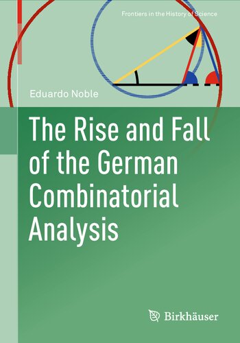 The Rise and Fall of the German Combinatorial Analysis (Frontiers in the History of Science) (PDF/EPUB Version)