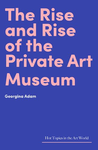 The Rise and Rise of the Private Art Museum (PDF/EPUB Version)