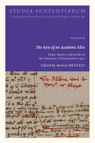 The Rise of an Academic Elite: Deans, Masters, and Scribes at the University of Vienna Before 1400 (Studia Sententiarum, 6) (English, French and Latin Edition) (PDF/EPUB Version)