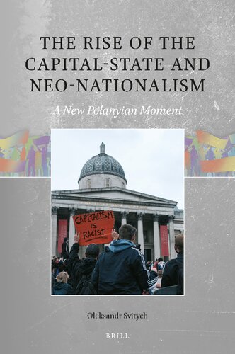 The Rise of the Capital-State and Neo-Nationalism: A New Polanyian Moment (Global Populisms, 3) (PDF/EPUB Version)