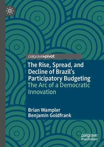The Rise, Spread, and Decline of Brazil’s Participatory Budgeting: The Arc of a Democratic Innovation (PDF/EPUB Version)