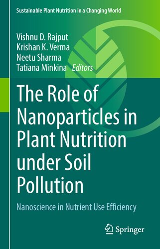 The Role of Nanoparticles in Plant Nutrition under Soil Pollution: Nanoscience in Nutrient Use Efficiency (Sustainable Plant Nutrition in a Changing World) (PDF/EPUB Version)