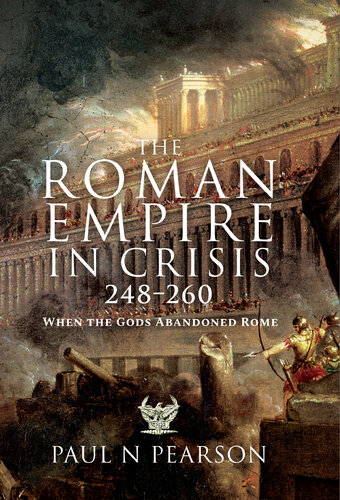 The Roman Empire in Crisis, 248-260 When the Gods Abandoned Rome (PDF/EPUB Version)