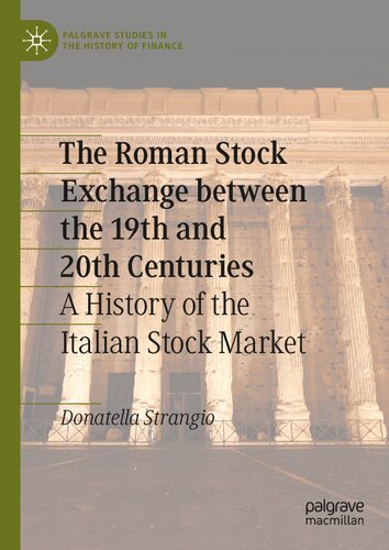 The Roman Stock Exchange between the 19th and 20th Centuries: A History of the Italian Stock Market (Palgrave Studies in the History of Finance) (PDF/EPUB Version)