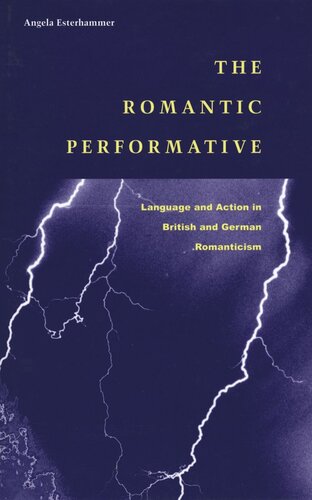 The Romantic Performative: Language and Action in British and German Romanticism (PDF/EPUB Version)