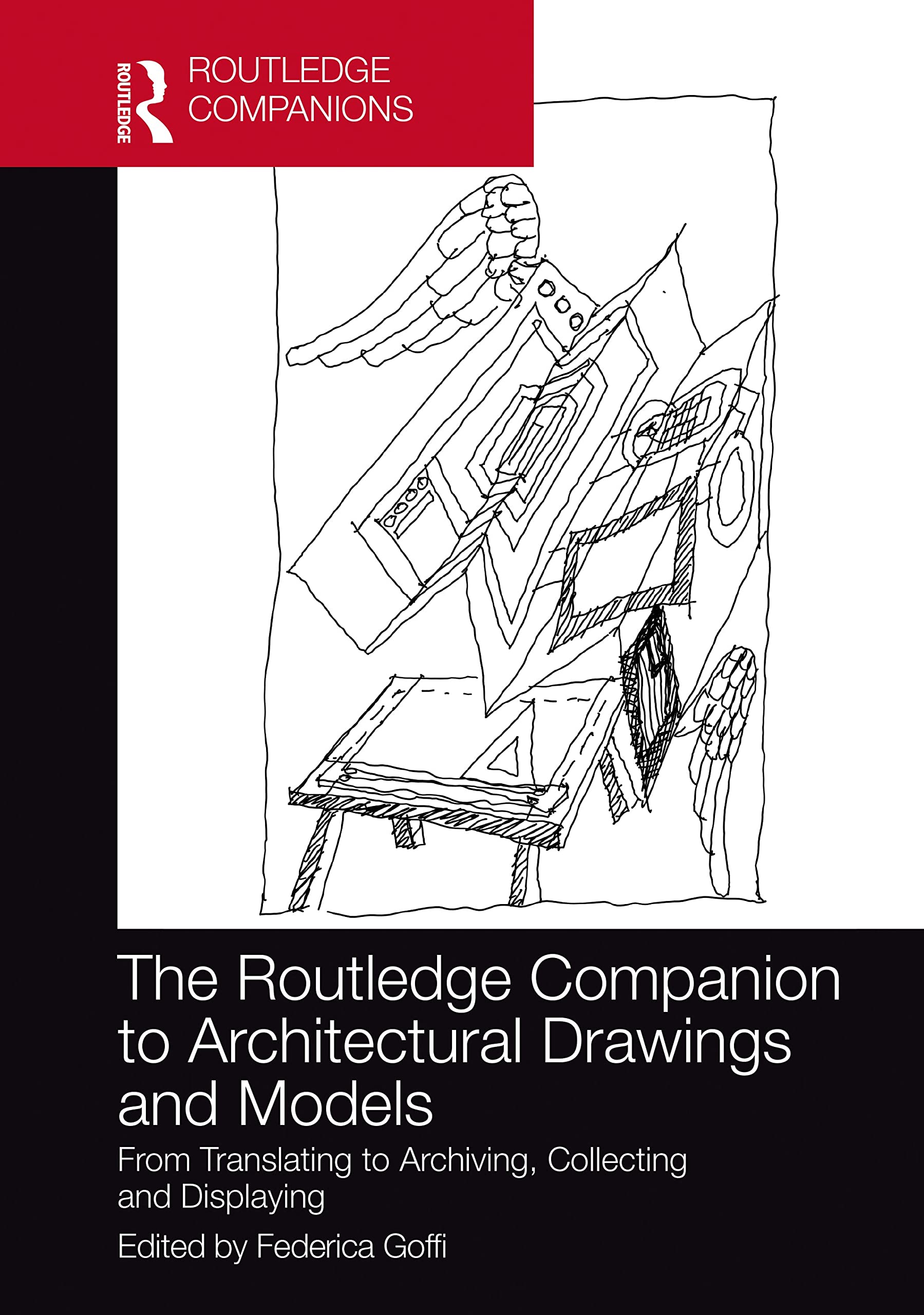 The Routledge Companion to Architectural Drawings and Models: From Translating to Archiving, Collecting and Displaying (PDF/EPUB Version)