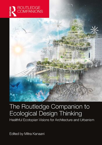 The Routledge Companion to Ecological Design Thinking: Healthful Ecotopian Visions for Architecture and Urbanism (PDF/EPUB Version)