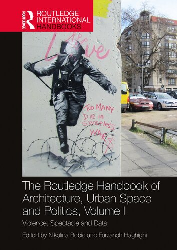 The Routledge Handbook of Architecture, Urban Space and Politics, Volume I: Violence, Spectacle and Data (PDF/EPUB Version)