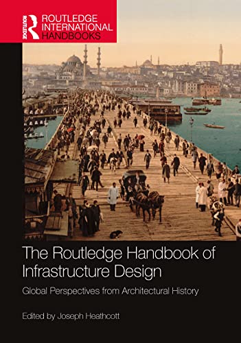 The Routledge Handbook of Infrastructure Design: Global Perspectives from Architectural History (PDF/EPUB Version)