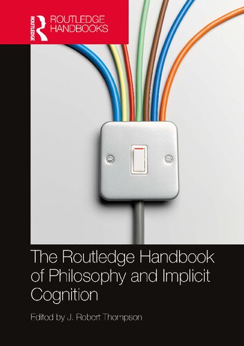 The Routledge Handbook of Philosophy and Implicit Cognition (PDF/EPUB Version)