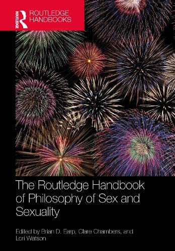 The Routledge Handbook of Philosophy of Sex and Sexuality (PDF/EPUB Version)