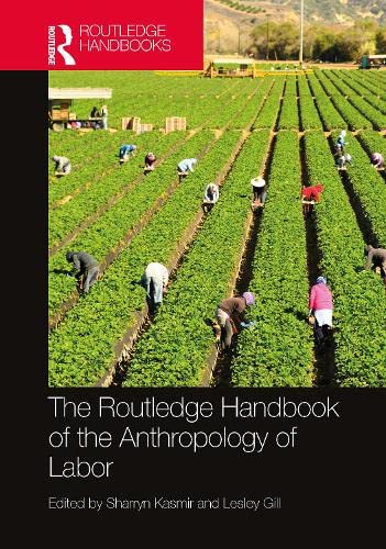 The Routledge Handbook of the Anthropology of Labor (PDF/EPUB Version)