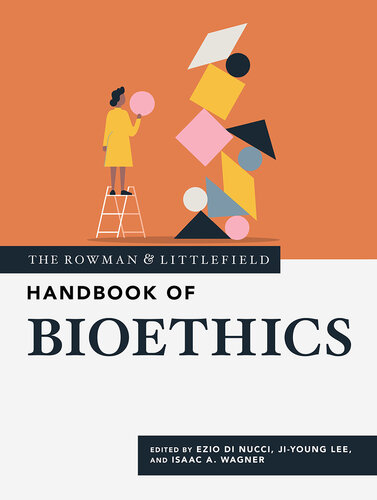 The Rowman & Littlefield Handbook of Bioethics (The Rowman & Littlefield Handbook Series) (PDF/EPUB Version)