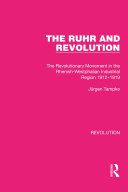 The Ruhr and Revolution: The Revolutionary Movement in the Rhenish-Westphalian Industrial Region 1912–1919 (PDF/EPUB Version)