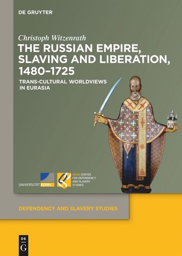 The Russian Empire, Slaving and Liberation, 1480–1725: Trans-Cultural Worldviews in Eurasia (PDF/EPUB Version)