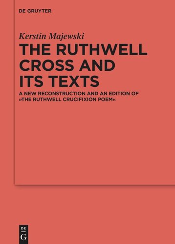 The Ruthwell Cross and its Texts: A New Reconstruction and an Edition of The Ruthwell Crucifixion Poem (PDF/EPUB Version)