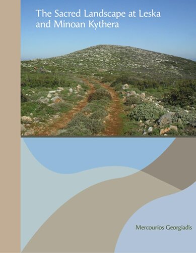 The Sacred Landscape at Leska and Minoan Kythera (Prehistory Monographs, 72) (PDF/EPUB Version)