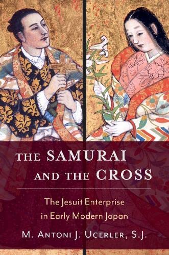 The Samurai and the Cross: The Jesuit Enterprise in Early Modern Japan (PDF/EPUB Version)