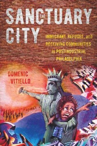The Sanctuary City: Immigrant, Refugee, and Receiving Communities in Postindustrial Philadelphia (PDF/EPUB Version)