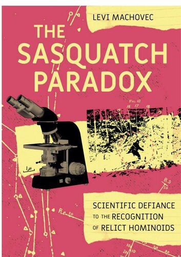 The Sasquatch Paradox: The Scientific Defiance to the Recognition of Relict Hominoids (PDF/EPUB Version)